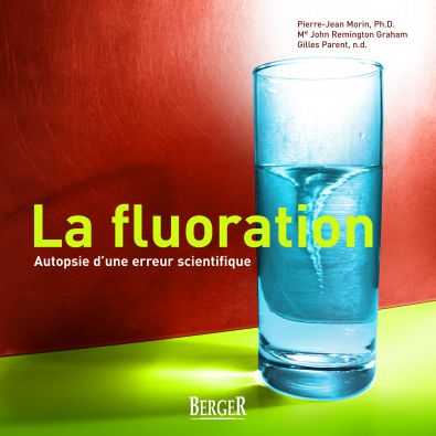 fluoration : autopsie d'une erreur scientifique, La