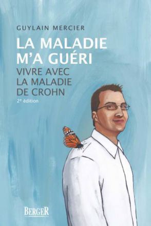 La maladie m'a guri : vivre avec la maladie de Crohn, 2e dition